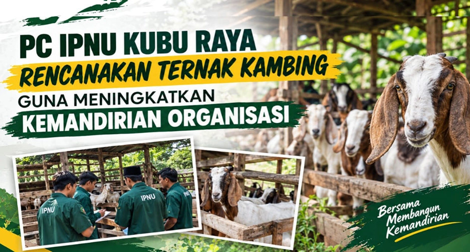 Rencana usaha ternak kambing PC IPNU Kubu Raya untuk mendukung kemandirian ekonomi organisasi.
